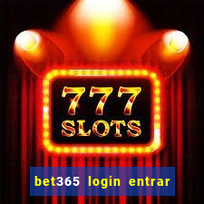 bet365 login entrar agora direto no celular